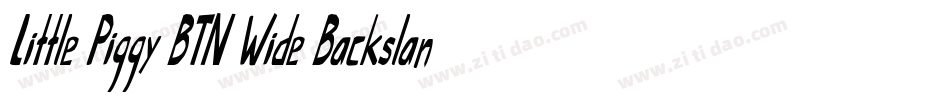 Little Piggy BTN Wide Backslant字体转换